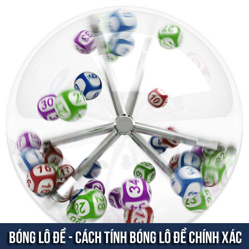 Bóng lô đề các con số - cách tính bóng lô đề chính xác nhất