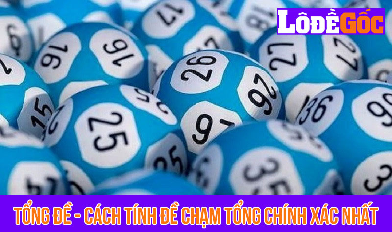 Tổng đề – Cách tính đề chạm tổng xsmb chính xác nhất